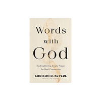 Baker publishing group Words with God – Trading Boring, Empty Prayer for Real Connection (häftad, eng)