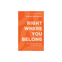 Baker publishing group Right Where You Belong – How to Identify and Fully Occupy Your God–Given Space (häftad, eng)