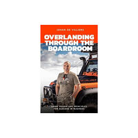 Rockhopper Books Overlanding Through the Boardroom (häftad, eng)