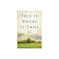 Baker publishing group This Is Where It Ends – A Novel (häftad, eng)