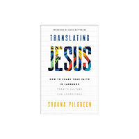 Baker publishing group Translating Jesus – How to Share Your Faith in Language Today`s Culture Can Understand (häftad, eng)