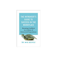 Baker publishing group The Introvert`s Guide to Success in the Workplac – Becoming Confident in a Culture of Extroverted Expectations (häftad,...