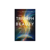 Baker publishing group The Triumph of Beauty – God`s Radiant Answer for the World`s Growing Darkness (häftad, eng)