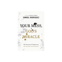 Baker publishing group Your Mess, God`s Miracle – The Process Is Temporary, the Promise Is Permanent (inbunden, eng)