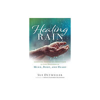 Baker publishing group Healing Rain – Immersing Yourself in Christ`s Love to Find Wholeness of Mind, Body, and Heart (häftad, eng)