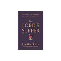 Baker publishing group The Lord`s Supper – Our Promised Place of Intimacy and Transformation with Jesus (häftad, eng)