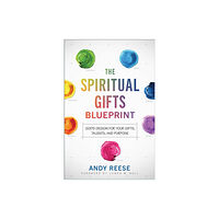 Baker publishing group The Spiritual Gifts Blueprint – God`s Design for Your Gifts, Talents, and Purpose (häftad, eng)