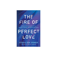 Baker publishing group The Fire of Perfect Love – Intimacy with God for a Life of Passion, Purpose, and Unshakable Faith (häftad, eng)