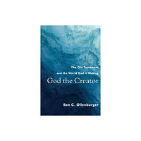 Baker publishing group God the Creator – The Old Testament and the World God Is Making (häftad, eng)