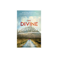 Baker publishing group The Divine Adventure – Spiritual Practices for a Modern–Day Disciple (häftad, eng)