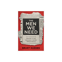 Baker publishing group The Men We Need – God`s Purpose for the Manly Man, the Avid Indoorsman, or Any Man Willing to Show Up (häftad, eng)