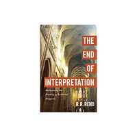 Baker publishing group The End of Interpretation – Reclaiming the Priority of Ecclesial Exegesis (häftad, eng)