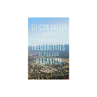 University of Oklahoma Press Silicon Valley and the Environmental Inequalities of High-Tech Urbanism Volume 9 (häftad, eng)