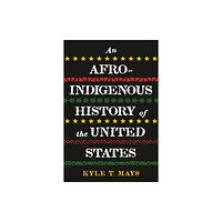 Beacon Press Afro-Indigenous History of the United States, An (inbunden, eng)