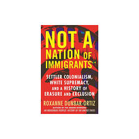 Beacon Press Not A Nation of Immigrants (inbunden, eng)