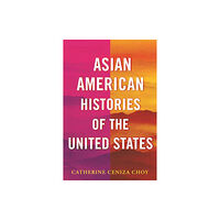 Beacon Press Asian American Histories of the United States (inbunden, eng)