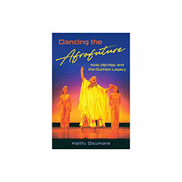 University Press of Florida Dancing the Afrofuture (inbunden, eng)