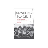 The University Press of Kentucky Unwilling to Quit (inbunden, eng)