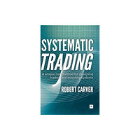 Harriman House Publishing Systematic Trading (inbunden, eng)