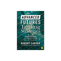 Harriman House Publishing Advanced Futures Trading Strategies (inbunden, eng)