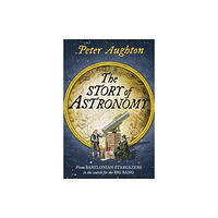 Quercus Publishing The Story of Astronomy (häftad, eng)