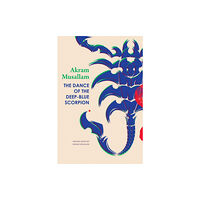 Seagull Books London Ltd The Dance of the Deep-Blue Scorpion (inbunden, eng)