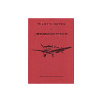 Crecy Publishing Messerschmitt 109 Pilot's Notes (häftad, eng)