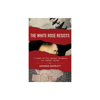 Kregel Publications,U.S. The White Rose Resists – A Novel of the German Students Who Defied Hitler (häftad, eng)