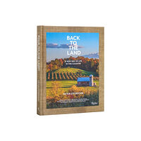 Rizzoli International Publications Back to The Land: A New Way of Life in the Country (inbunden, eng)