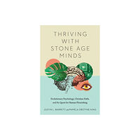 IVP Academic Thriving with Stone Age Minds – Evolutionary Psychology, Christian Faith, and the Quest for Human Flourishing (häftad, e...