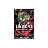 New Society Publishers I Want a Better Catastrophe (häftad, eng)