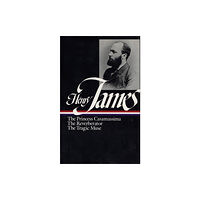 The Library of America Henry James: Novels 1886-1890 (LOA #43) (inbunden, eng)