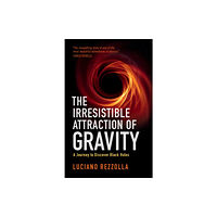 Cambridge University Press The Irresistible Attraction of Gravity (inbunden, eng)