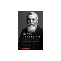 Cambridge University Press Uncivil Liberalism (inbunden, eng)