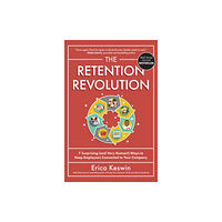 McGraw-Hill Education The Retention Revolution: 7 Surprising (and Very Human!) Ways to Keep Employees Connected to Your Company (inbunden, eng...