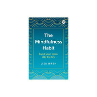 Pearson Education Limited The Mindfulness Habit: Build your calm, day by day (häftad, eng)