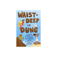 Henry Holt & Company Inc Waist-Deep in Dung (inbunden, eng)