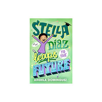 Roaring Brook Press Stella Diaz Leaps to the Future (inbunden, eng)