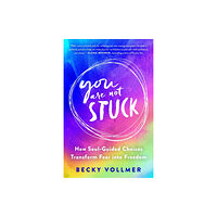 St. Martin's Publishing Group You Are Not Stuck (inbunden, eng)