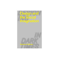 Bloomsbury Publishing PLC Design and the Social Imagination (häftad, eng)