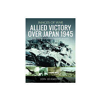 Pen & Sword Books Ltd Allied Victory Over Japan 1945 (häftad, eng)