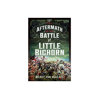 Pen & Sword Books Ltd The Aftermath of the Battle of Little Big Horn (inbunden, eng)