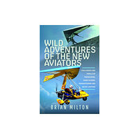 Pen & Sword Books Ltd Wild Adventures of the New Aviators (inbunden, eng)