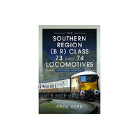 Pen & Sword Books Ltd The Southern Region (B R) Class 73 and 74 Locomotives (inbunden, eng)