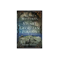 Pen & Sword Books Ltd Royal Mysteries of the Stuart and Georgian Periods (inbunden, eng)