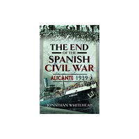 Pen & Sword Books Ltd The End of the Spanish Civil War (inbunden, eng)