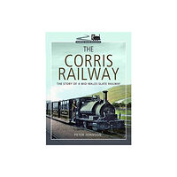 Pen & Sword Books Ltd The Corris Railway (häftad, eng)