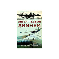 Pen & Sword Books Ltd Air Battle for Arnhem (häftad, eng)