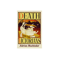 Pen & Sword Books Ltd Death and the Victorians (inbunden, eng)