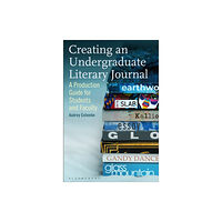 Bloomsbury Publishing PLC Creating an Undergraduate Literary Journal (häftad, eng)